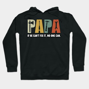 Papa If He Cant Fix It No One Can Fathers Day Dad Hoodie